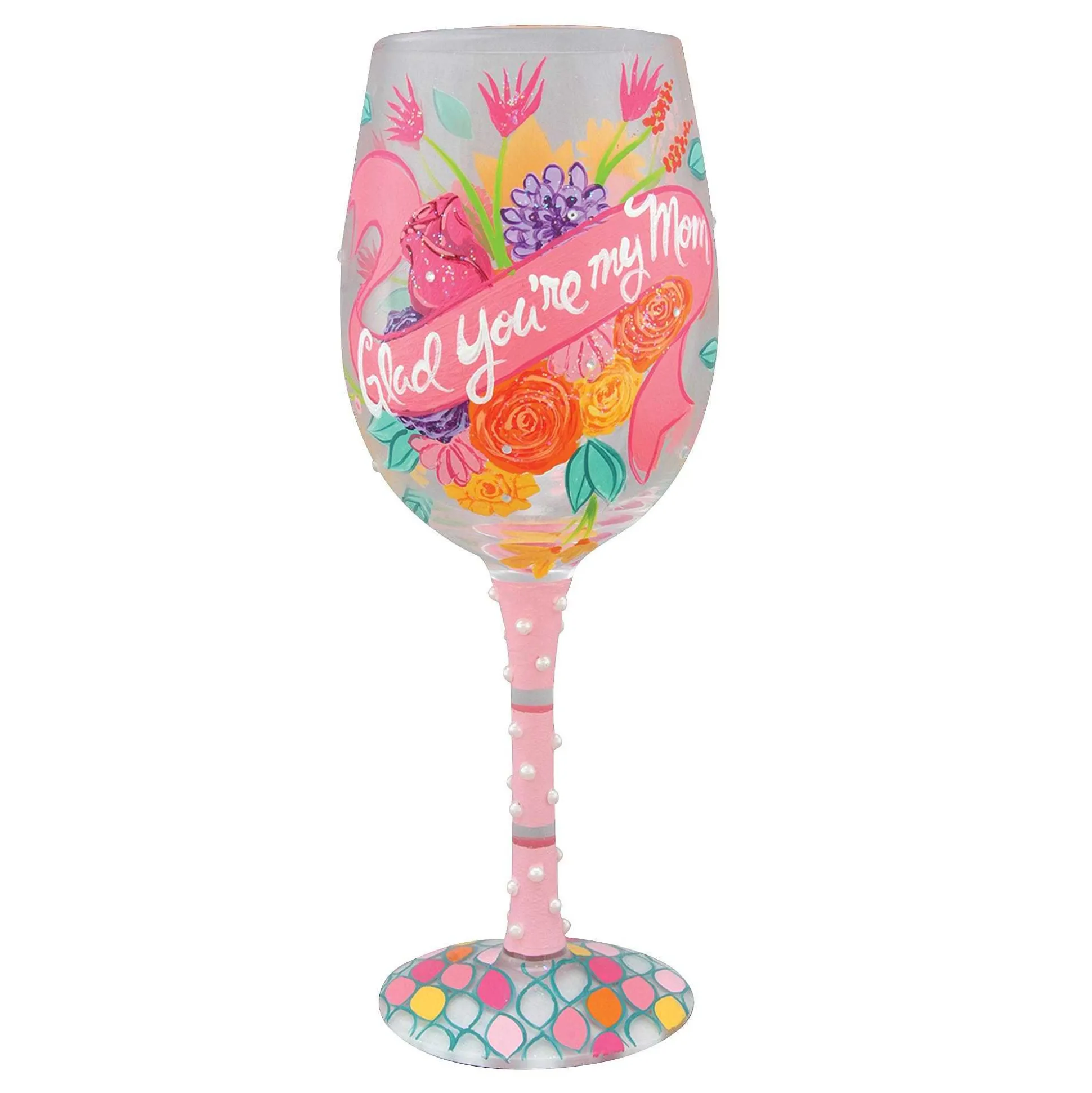 Glad You'Re My Mom Wine Glass