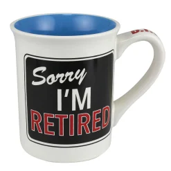 Sorry I'M Retired Mug 16 Oz